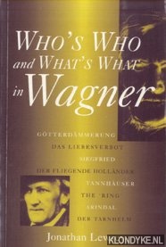 Lewsey, Jonathan - Who's Who and What's What in Wagner