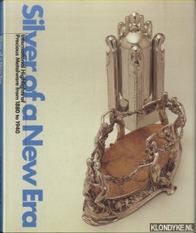 Krekel-Aalberse, Annelies - and others - Silver of a New Era: International Highlights of Precious Metalware from 1880 to 1940