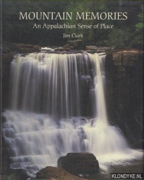 Clark, Jim - Mountain Memories: An Appalachian Sense of Place