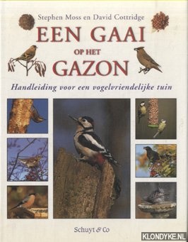 Moss, Stephen & David Cottridge - Een gaai op het gazon. Handleiding voor een vogelvriendelijke tuin