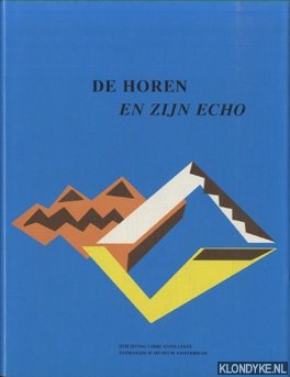 Coomans-Eustatio, Maritza - e.a. - De horen en zijn echo. Verzameling essays opgedragen aan Dr Henny E. Coomans ter gelegenheid van zijn afscheid van de universiteit van Amsterdam op 9 september 1994