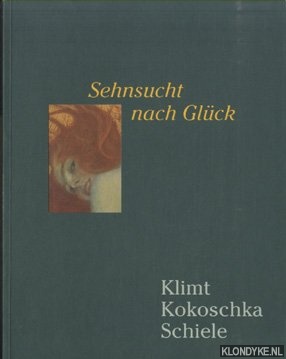 Schulze, Sabine (Herausgeber) - Sehnsucht nach Glck. Wiens Aufbruch in die Moderne: Klimt, Kokoschka, Schiele