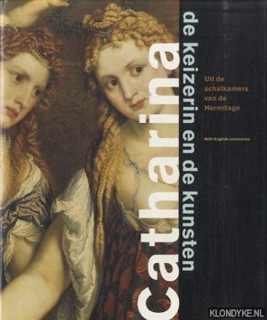 Vrieze, John (eindredactie) - Catharina, de keizerin en de kunsten. Uit de schatkamers van de Hermitage