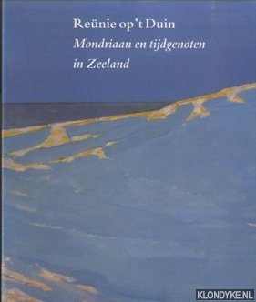 Spaander, Ineke & Velde, Paul van der - Renie op 't Duin: Mondriaan en tijdgenoten in Zeeland