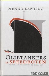 Lanting, Menno - Olietankers en speedboten. Wendbaar werken in de 21e eeuw