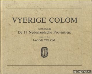 Colom, J.A. - De vyerige colom - Vertonende de 17 Nederlandsche Provintien