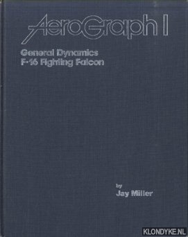 Miller, Jay - AeroGraph I. General Dynamics F-16 Fighting Falcon