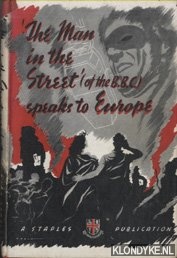 Diverse auteurs - The Man in the Street (of the B.B.C.) Speaks to Europe