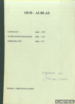 Erkelens-Aanen, Z. - Oud-Alblas. Lidmaten 1660-1707; Oudeling-Diakenen 1660-1701; Kerkgraven 1660-1771
