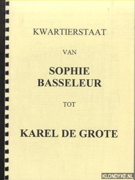 Diverse auteurs - Kwartierstaat van Sophie Basseleur tot Karel de Grote