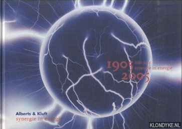 Diverse auteurs - 1905-2005. 100 jaar synergie energie. Alberts & Kluft