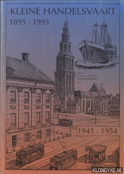 Otten, Jean M. & Joop Koekkoek - en anderen - Kleine handelsvaart 1895-1995; 1e deel: 1945-1954