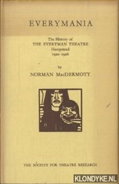 MacDermott, Norman - Everymania: The History of the Everyman Theatre Hampstead, 1920-26