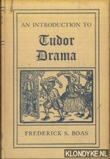 Boas, Frederick S. - An Introduction to Tudor Drama