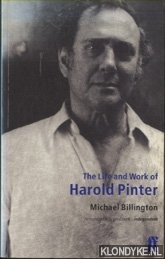Billington, Michael - The Life and Work of Harold Pinter