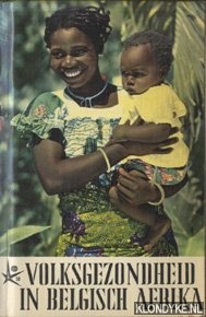 Diverse auteurs - Volksgezondheid in Belgisch Afrika