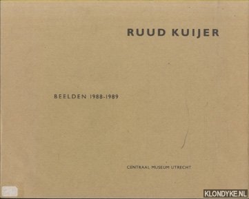 Jansen, Bert & Ruud Kuijer & Sjarel Ex; - Ruud Kuijer. Beelden 1988-1989