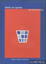 Maanen, Hans van & Ellen Walraven & Hans van Dulken - Theater als systeem, een herbezinning / Theater as a system, a reconsideration