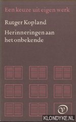 Kopland, Rutger - Herinneringen aan het onbekende. Een keuze uit eigen werk