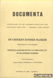 Schoor, Jaak van - e.a. - Documenta. Mededelingen van het documentatiecentrum voor dramatische kunst Gent - Tijdschrift voor theater. De Grieken zonder masker. Themanummer n.a.v. het colloquium. Hedendaagse receptie van theater uit de klassieke oudheid