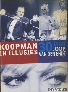 Diverse auteurs - Koopman in illusies. 30 jaar Joop van den Ende. Theaterproducties in de vrije sector