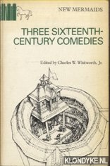 Whitworth Charles W. (edited by) - Three Sixteenth-Century Comedies: Gammer Gurton's Needle; Roister Doister; The Old Wife's Tale