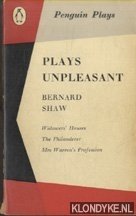 Shaw, Bernard - Plays Unpleasant: Widower's Houses; The Philanderer; Mrs Warren's Profession