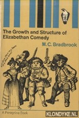 Bradbrook, M.C. - The Growth and Structure of Elizabethan Comedy