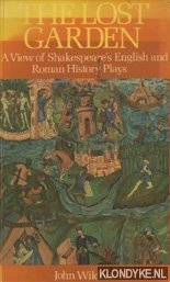 Wilders, John - Lost Garden: View of Shakespeare's English and Roman History Plays