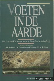 Bloemers, J.H.F. & Groenmans-van Waateringe, W & Heidinga, H.A. - Voeten in de Aarde. Een kennismaking met de moderne Nederlandse archeologie