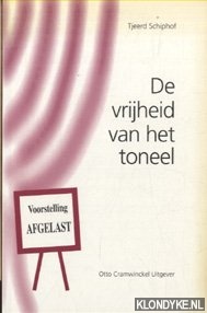 Schiphof, Tjeerd - De vrijheid van het toneel. Een studie naar de juridische beperkingen van de vrijheid van het toneel in Nederland en Engeland in grondrechtelijk perspectief