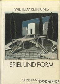 Reinking, Wilhelm - Spiel und Form. Werkstattberich eines Bhnenbildners zum Gestaltwandel der Szene in den zwanziger und dreissiger Jahren