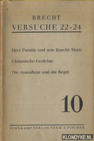 Brecht, B. - Brecht Versuche 22-24: Herr Puntila und sein Knecht Matti; Chinesische Gedichte; Die Ausnahme und die Regel