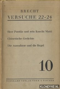 Brecht, B. - Brecht Versuche 22-24: Herr Puntila und sein Knecht Matti; Chinesische Gedichte; Die Ausnahme und die Regel