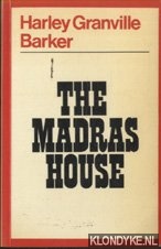 Granville-Barker, Harley - The Madras House: A Comedy in Four Acts