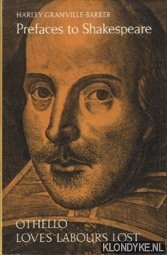 Granville-Barker, Harley - Prefaces to Shakespeare. Volume 4: Othello; Love's Labour's Lost