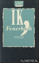 Dorst, Tankred - Ik, Feuerbach / Ich, Feurbach