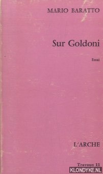 Baratto, Mario - Sur Goldoni. Essai