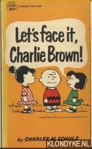 Schulz, Charles M. - Let's face it, Charlie Brown!