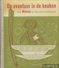 Holthausen, Henriette - Op avontuur in de keuken met Royco en Henriette Holthausen