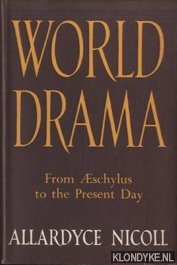 Nicoll, Allardyce - World Drama. From Aeschylus to the Present Day