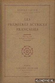 Lacour, Leopold - Les premieres actrices francaises. Ouvrage orn de 8 gravures hors texte.
