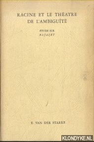 Starre, E. van der - Racine et Le Thtre De l'ambiguit. Etude sur Bajazet