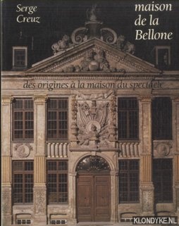 Creuz, Serge - Maison de la Bellone. Des origines a la maison du spectacle