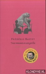Bastet, Frdric - Twee vrouwen en een gorilla