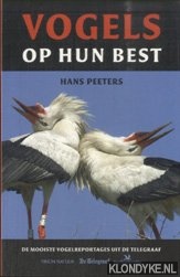 Peeters, Hans - Vogels op hun best. De beste vogelreportages uit De Telegraaf