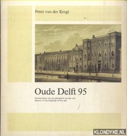 Krogt, Peter van der - Oude Deft 95. Geschiedenis van de gebouwen van het IHE / History of the buildings of the IHE 1957-1987