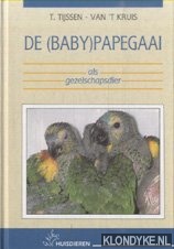 Tijssen-van 't Kruis, T. - De (baby)papegaai als gezelschapsdier. Het kweken en opvoeden van kromsnavels in de praktijk
