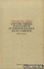 Cixous, Hlne - L'histoire terrible mais inacheve de Norodom Sihanouk, roi du Cambodge
