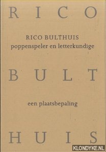 Bollebakker, Hans - Rico Bulthuis. Poppenspeler en letterkundige. Een plaatsbepaling